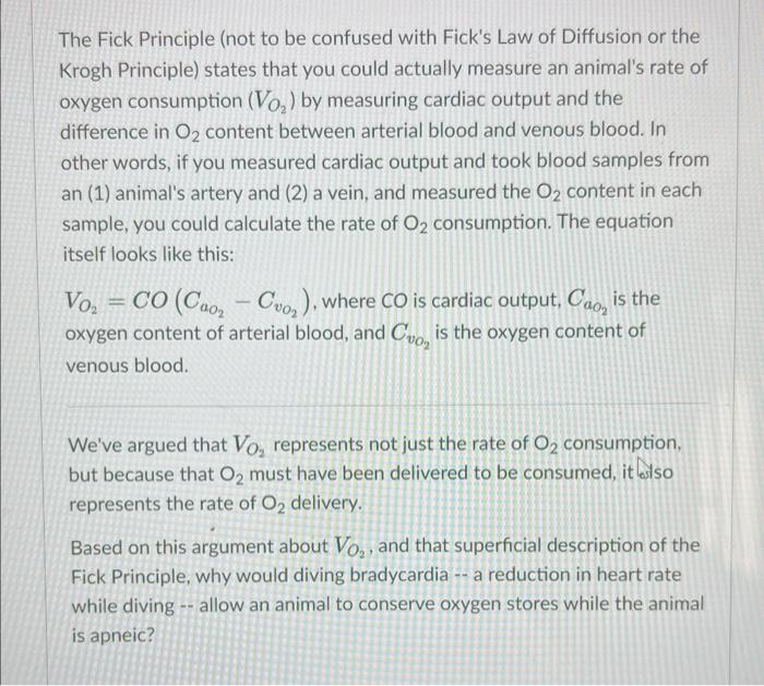 The Fick Principle (not to be confused with Ficks Law of Diffusion or the Krogh Principle) states that you could actually me