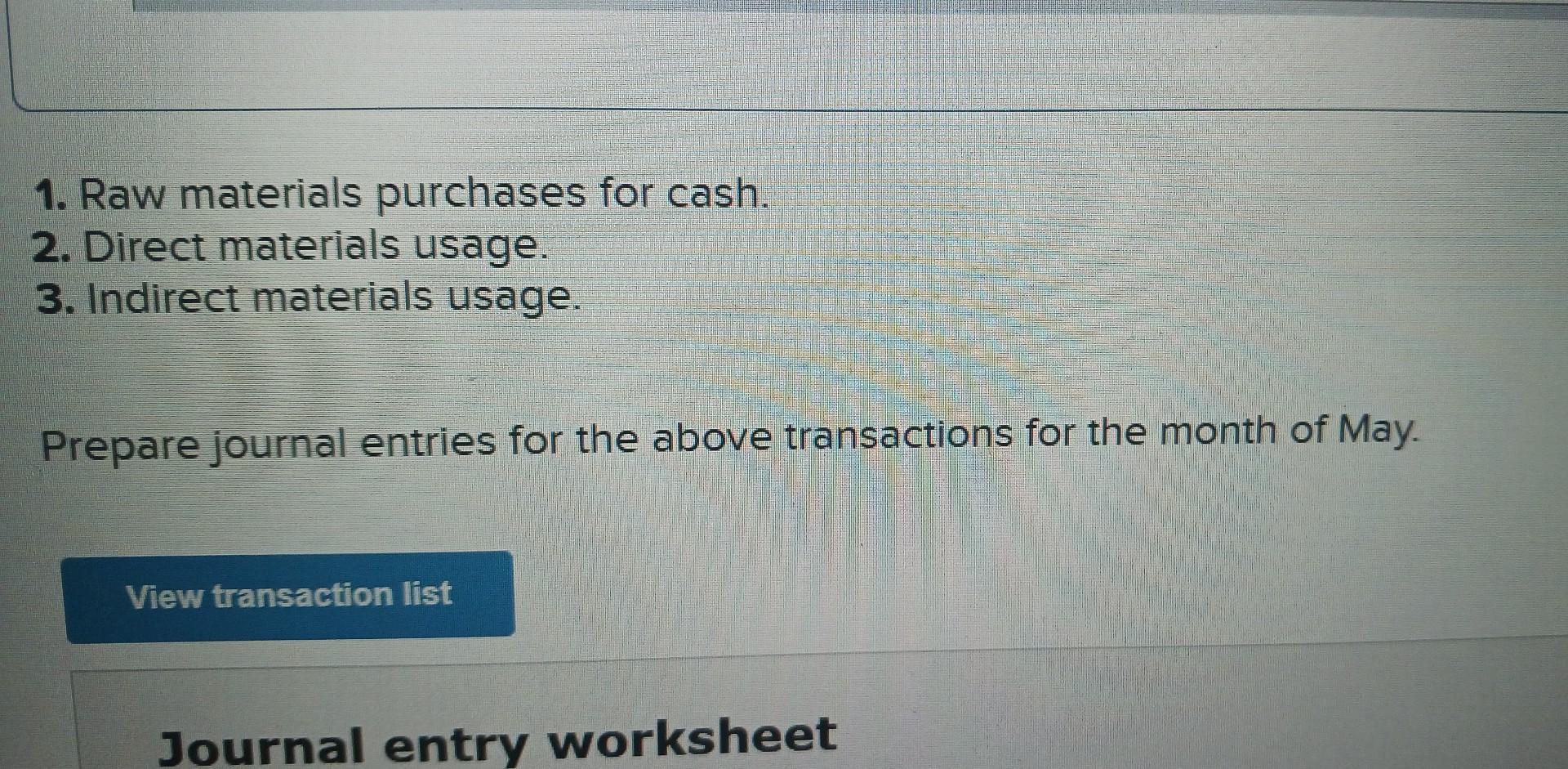 Solved 1. Raw materials purchases for cash. 2. Direct