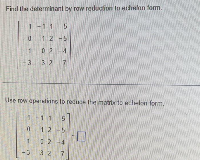 Solved Find the determinant by row reduction to echelon | Chegg.com