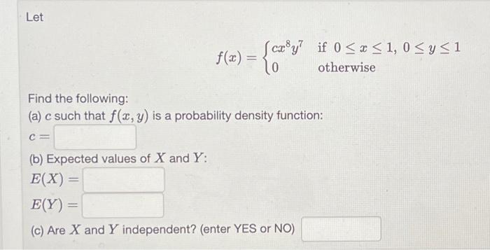 Solved Let f(x)={cx8y70 if 0≤x≤1,0≤y≤1 otherwise Find the | Chegg.com