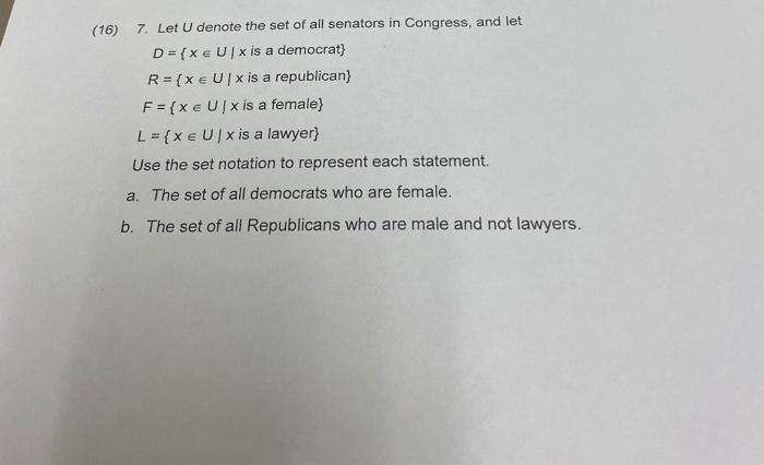Solved (16) 7. Let U denote the set of all senators in | Chegg.com