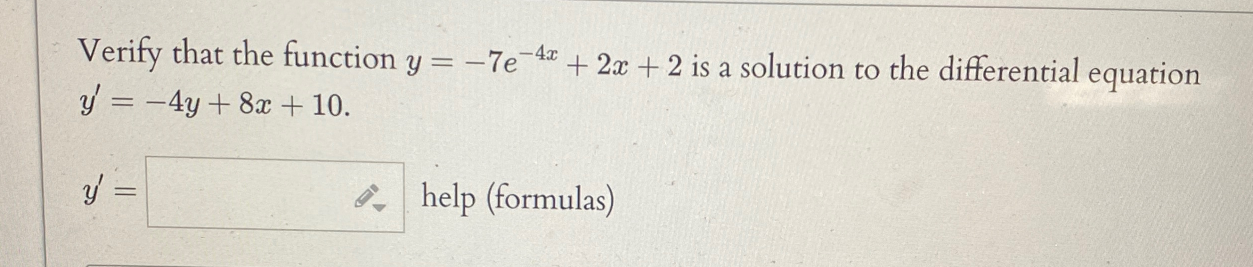 Solved Verify that the function y=-7e-4x+2x+2 ﻿is a solution | Chegg.com