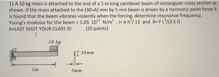 Solved 1) A 10 kg mass is attached to the end of a 1 m long | Chegg.com