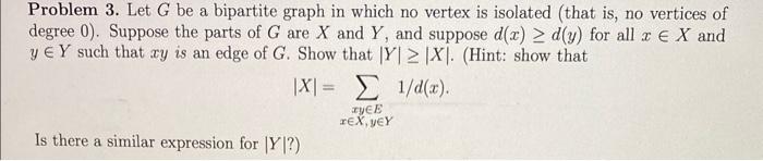 Solved Problem 3. Let G be a bipartite graph in which no | Chegg.com