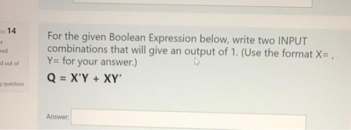Solved = 14 t sed For the given Boolean Expression below, | Chegg.com