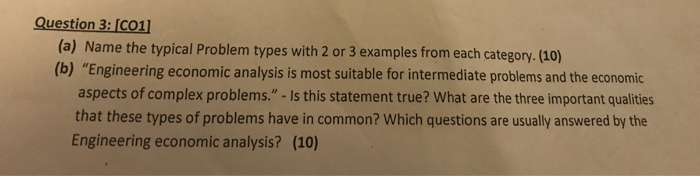 Question 3: [C01] (a) Name the typical Problem types with 2 or 3 examples from each category. (10) (b) Engineering economic