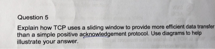 Solved Question 5 Explain how TCP uses a sliding window to | Chegg.com