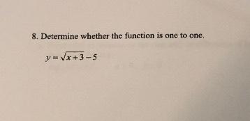 Solved 8. Determine whether the function is one to one. y = | Chegg.com