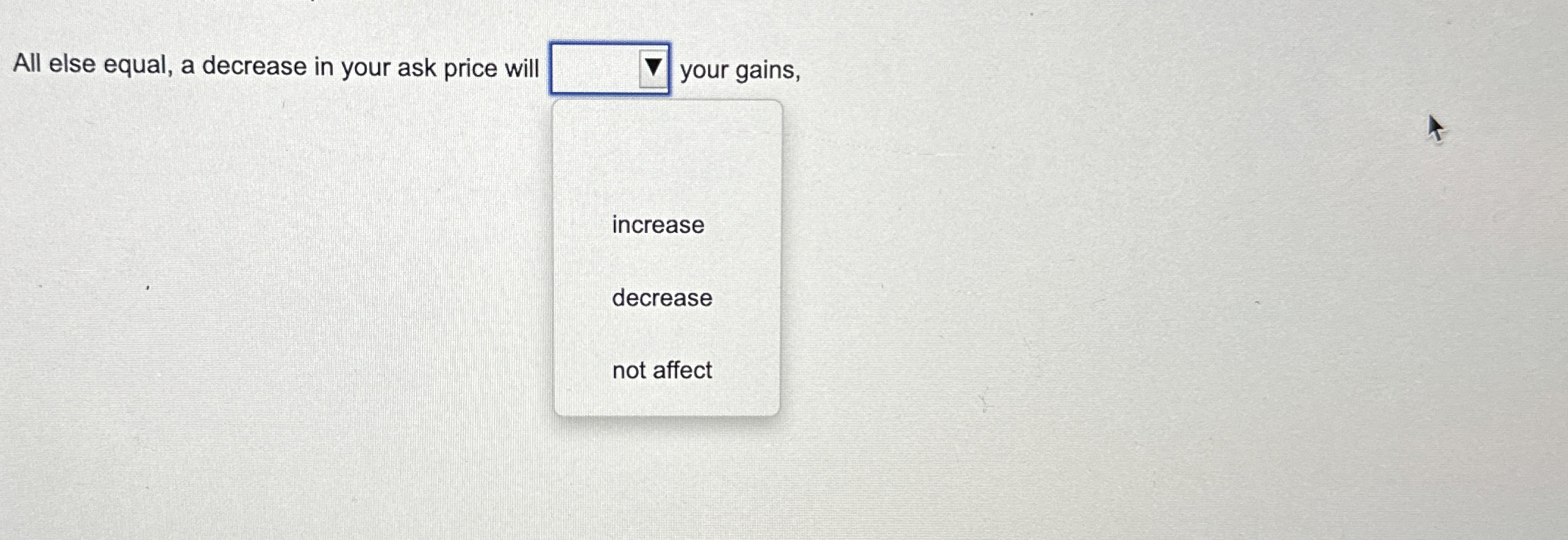 Solved All else equal, a decrease in your ask price willyour | Chegg.com