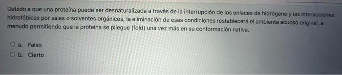 Debido a que una proteína puede ser desnaturalizada a través de la interrupción de los enlaces de hidrógeno y las interaccion