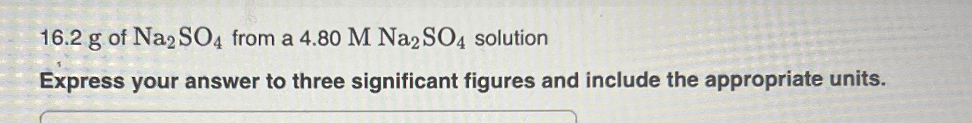 Solved 16.2g ﻿of Na2SO4 ﻿from a 4.80MNa2SO4 ﻿solutionExpress | Chegg.com