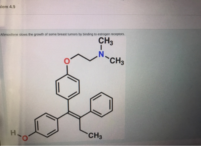 Solved lem 4.9 Afimoxifene slows the growth of some breast | Chegg.com