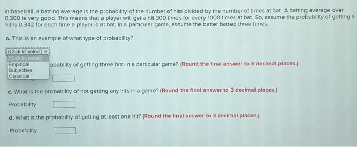 Solved In baseball, a batting average is the probability of | Chegg.com