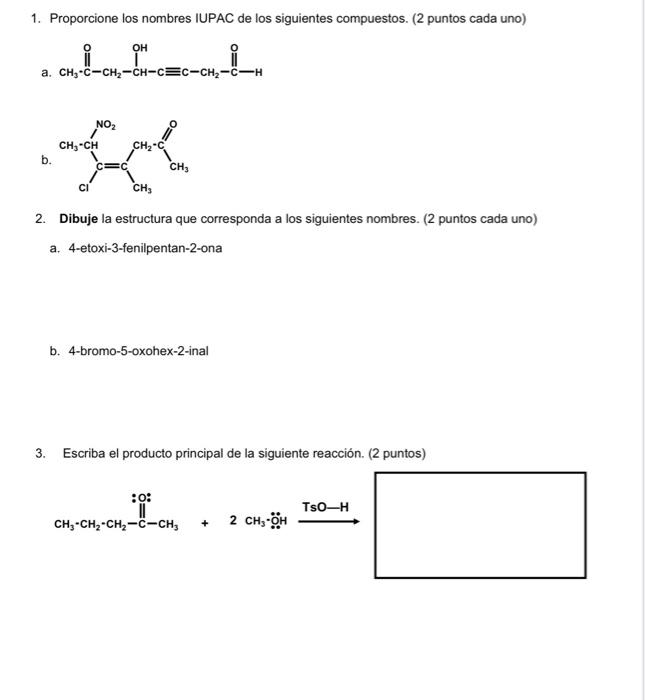 1. Proporcione los nombres IUPAC de los siguientes compuestos. ( 2 puntos cada uno) a 2. Dibuje la estructura que corresponda