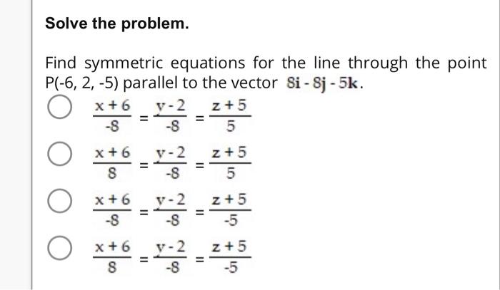 Solved Solve the problem. Find symmetric equations for the | Chegg.com