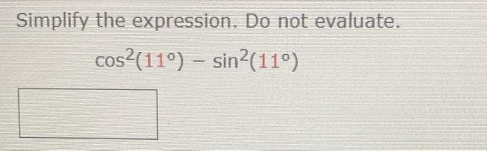 Solved Simplify the expression. Do not evaluate. cos2 (119) | Chegg.com