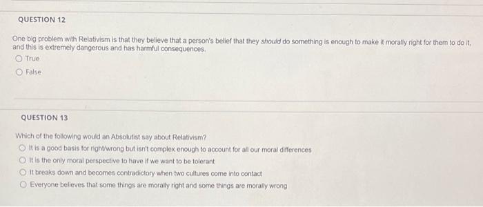 Solved QUESTION 12 One big problem with Relativism is that | Chegg.com