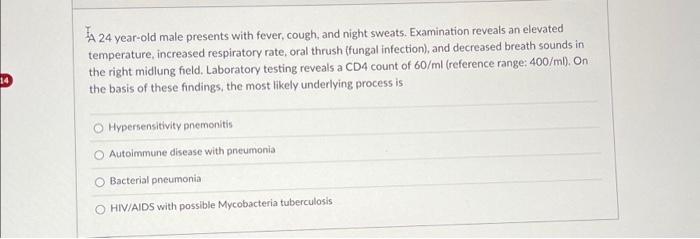 Solved 14 24 year-old male presents with fever, cough, and | Chegg.com