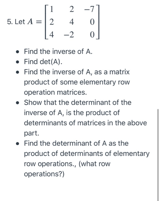 Solved [1 2 -7] 5. Let A = 12 14 -2 0 ] Find the inverse of | Chegg.com