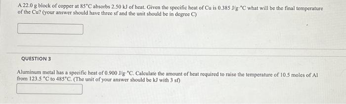 Solved A 22.0 g block of copper at 85∘C absorbs 2.50 kJ of | Chegg.com