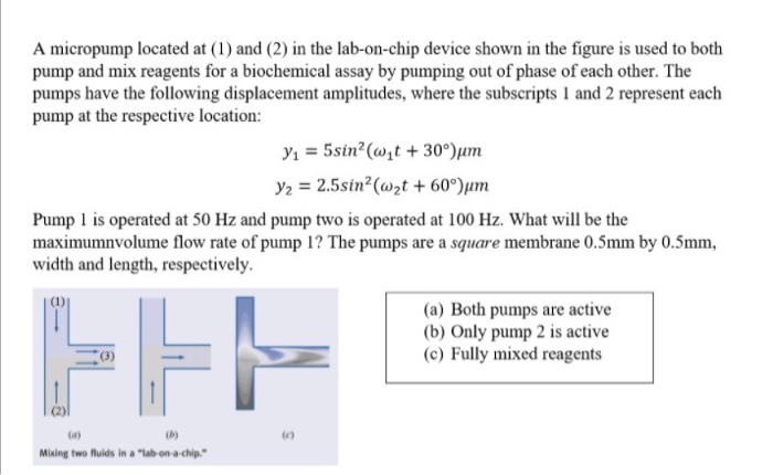Solved A micropump located at (1) and (2) in the lab-on-chip | Chegg.com