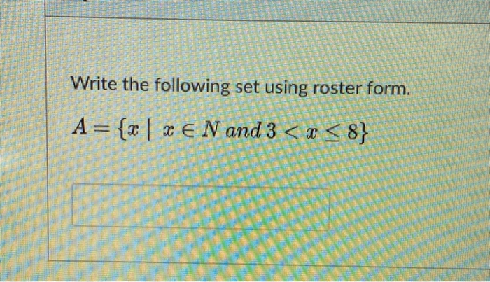 Solved Write the following set using roster form. A= {| x € | Chegg.com