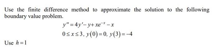 Solved Use The Finite Difference Method To Approximate The | Chegg.com