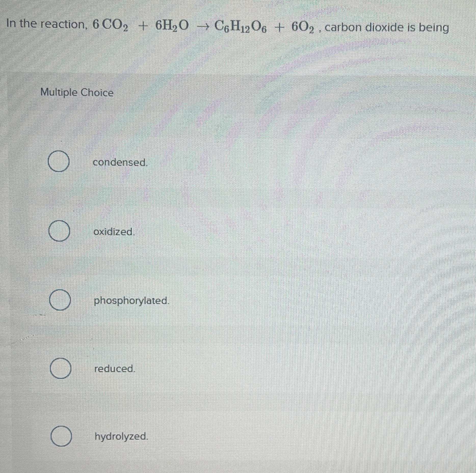 Solved In the reaction, 6CO2+6H2O→C6H12O6+6O2, ﻿carbon | Chegg.com