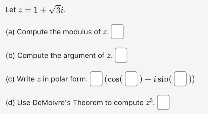 Solved Let z=1+3i. (a) Compute the modulus of z. (b) Compute | Chegg.com