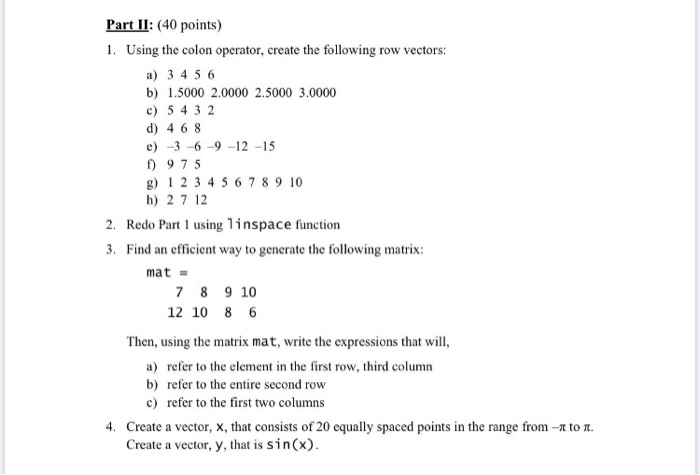 Solved Part II 40 points 1. Using the colon operator Chegg