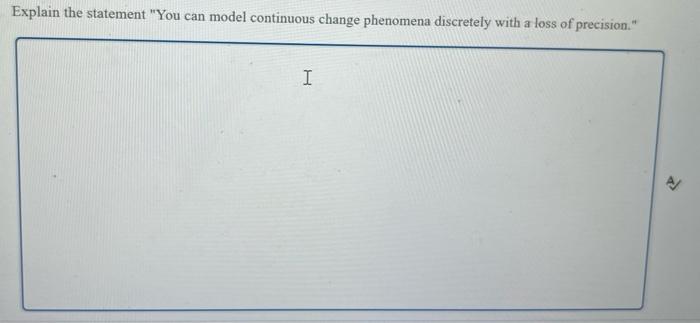 Solved Explain the statement "You can model continuous | Chegg.com