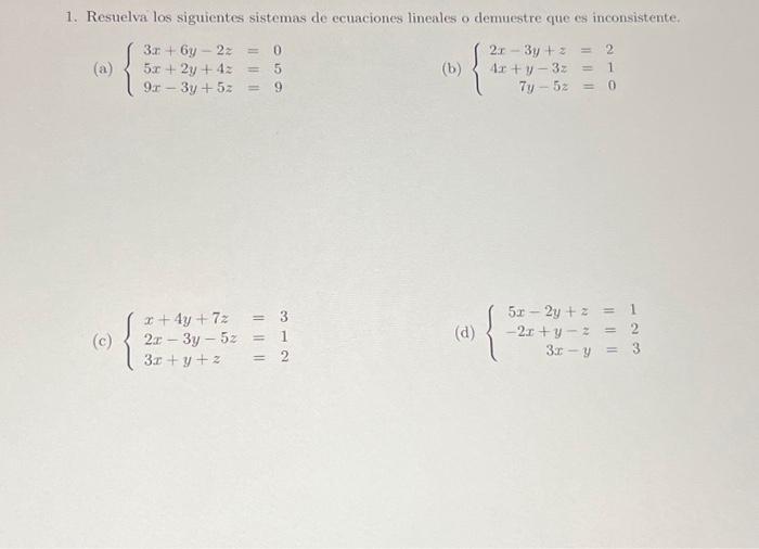 \[ \left\{\begin{array}{l} 3 x+6 y-2 z=0 \\ 5 x+2 y+4 z=5 \\ 9 x-3 y+5 z=9 \end{array}\right. \] (b) \( \left\{\begin{aligned