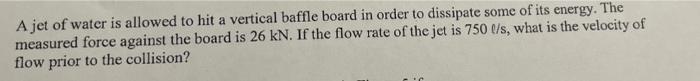 Solved A jet of water is allowed to hit a vertical baffle | Chegg.com