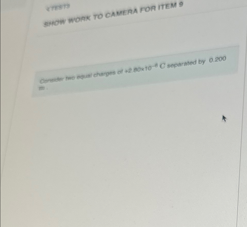 Solved SHOW WOAK TO CAMERA FOR ITEM 9Consider two equal | Chegg.com