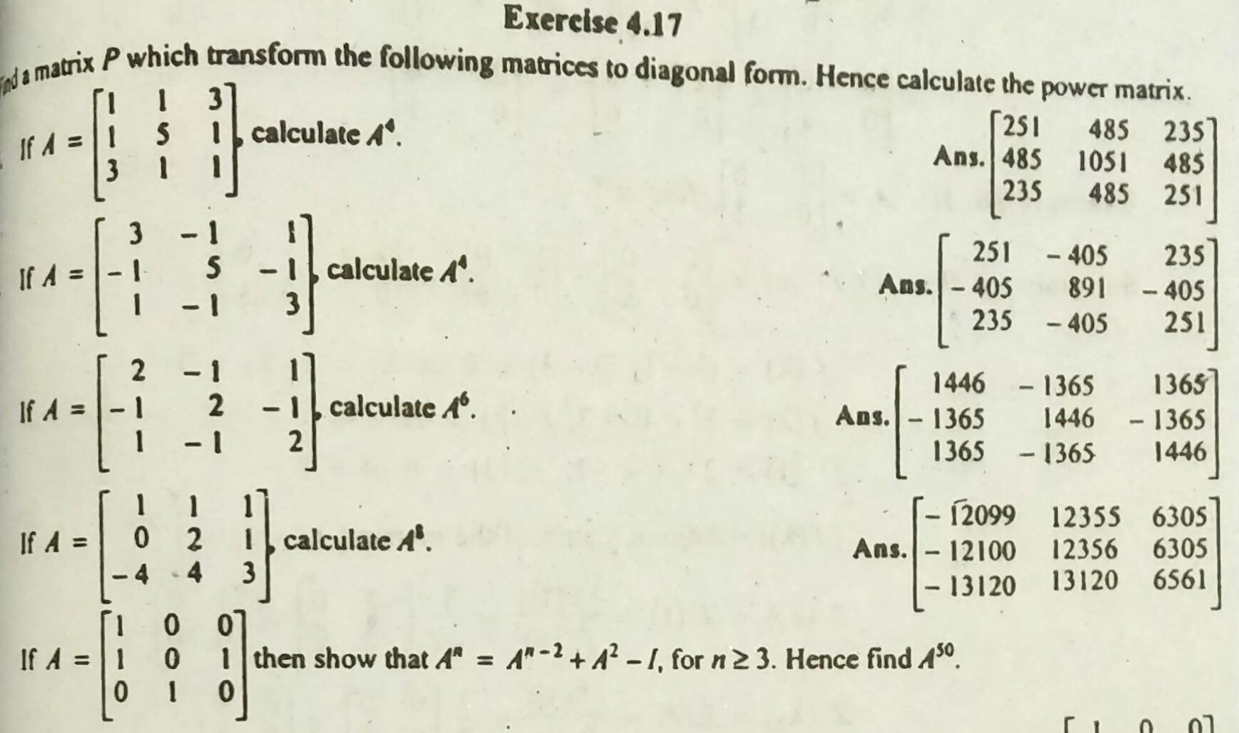 Na matrix \( P \) which transform the following matrices to diagonal form. Hence calculate the power matrix.
If \( A=\left[\b