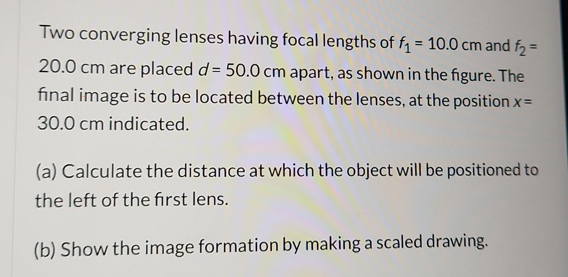 Solved Two Converging Lenses Having Focal Lengths Of F1=10.0 | Chegg.com