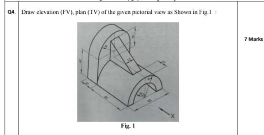 Solved Q4. Draw elevation (FV), plan (TV) of the given | Chegg.com