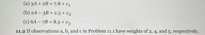 Solved (a) 3A+2B=7.8+v1 (b) 2A−3B=2.5+v2 (c) 6A−7B=8.5+v3 | Chegg.com