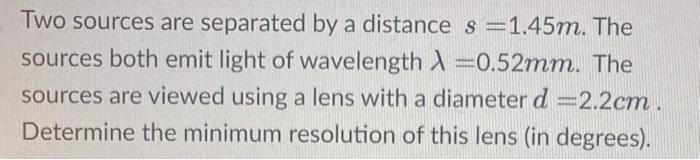 Solved Two sources are separated by a distance s=1.45m. The | Chegg.com