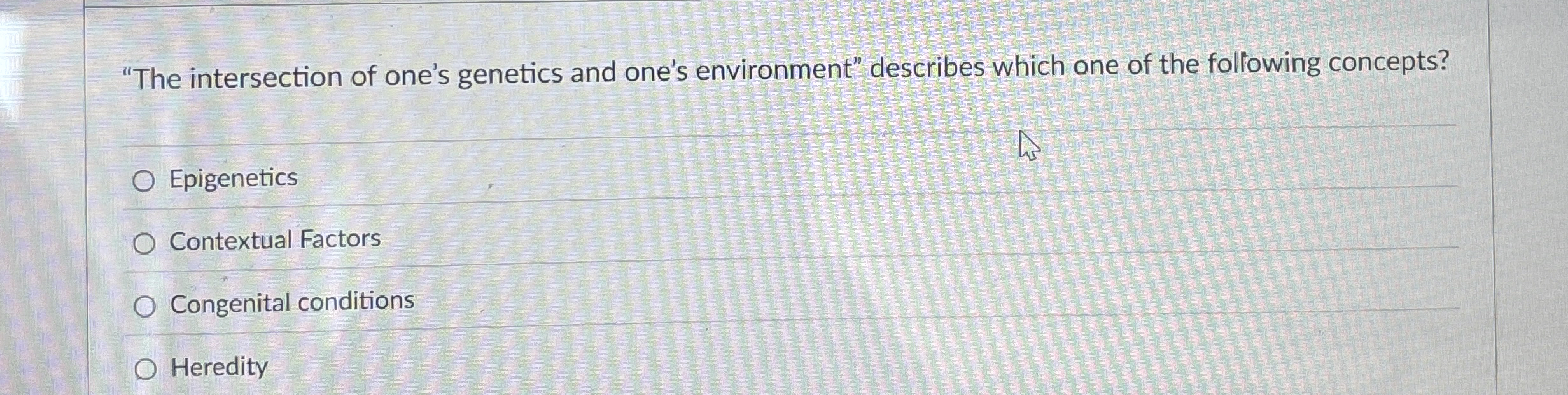 Solved The "The intersection of one's genetics and one's | Chegg.com