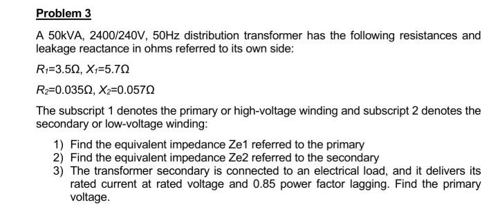 Solved A 50kVA,2400/240 V,50 Hz distribution transformer has | Chegg.com