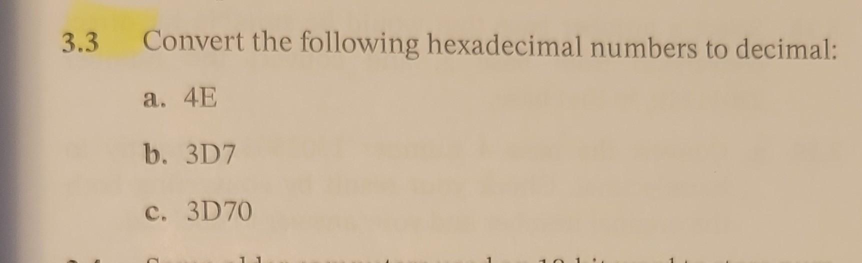 Solved 3.3 Convert the following hexadecimal numbers to | Chegg.com