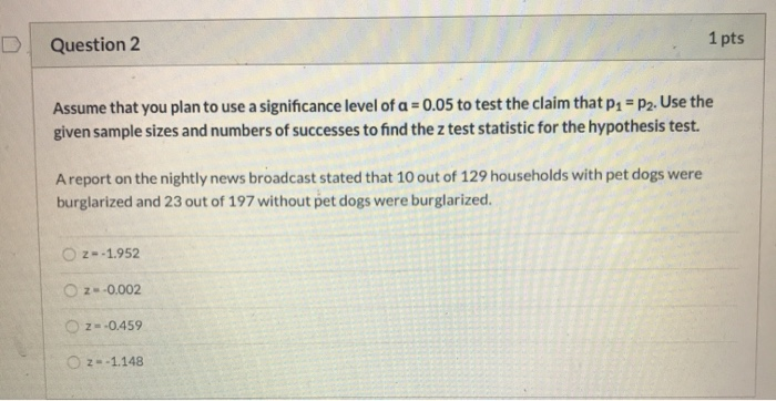 Solved Question 2 1 pts Assume that you plan to use a | Chegg.com