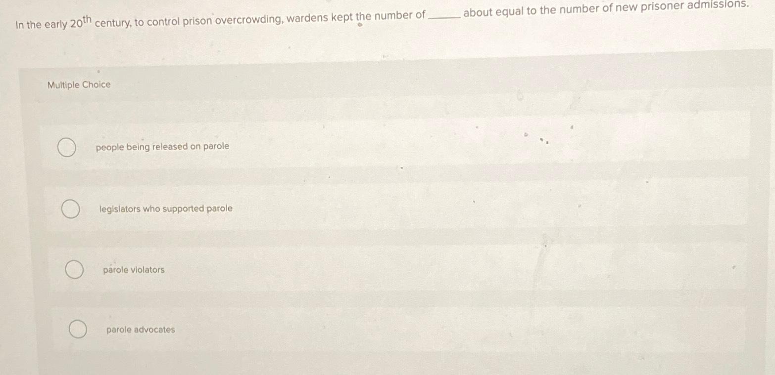 Solved In the early 20th ﻿century, to control prison | Chegg.com