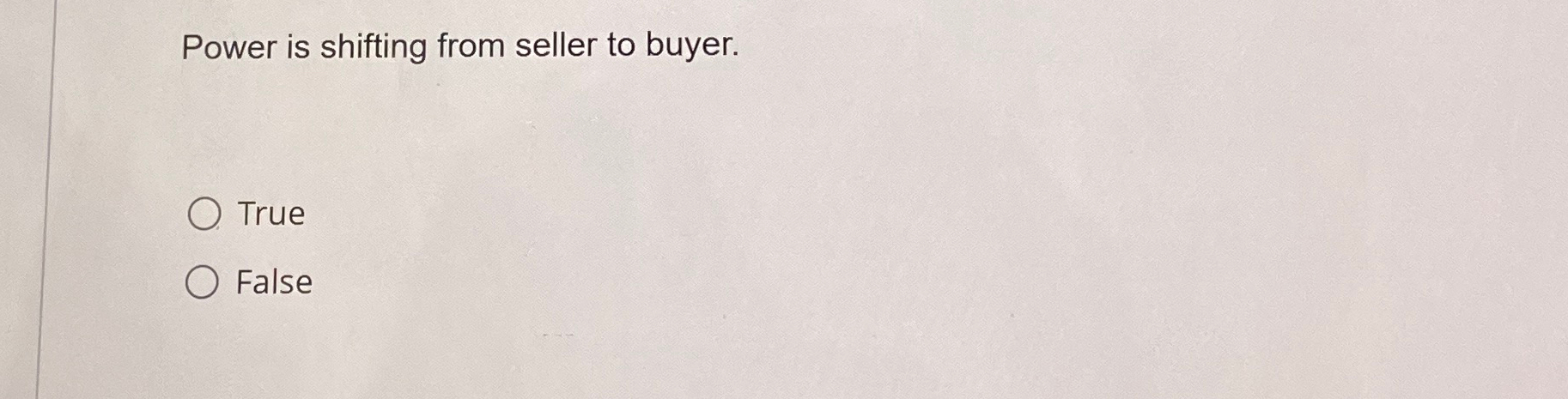 Solved Power is shifting from seller to buyer.TrueFalse | Chegg.com