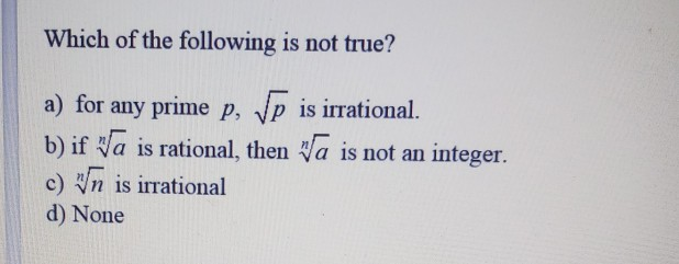 Solved Which Of The Following Is Not True? A) For Any Prime | Chegg.com