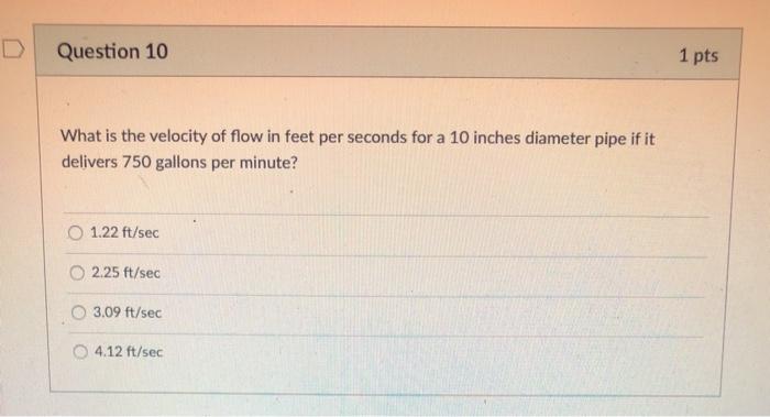 Solved Question 10 1 pts What is the velocity of flow in | Chegg.com