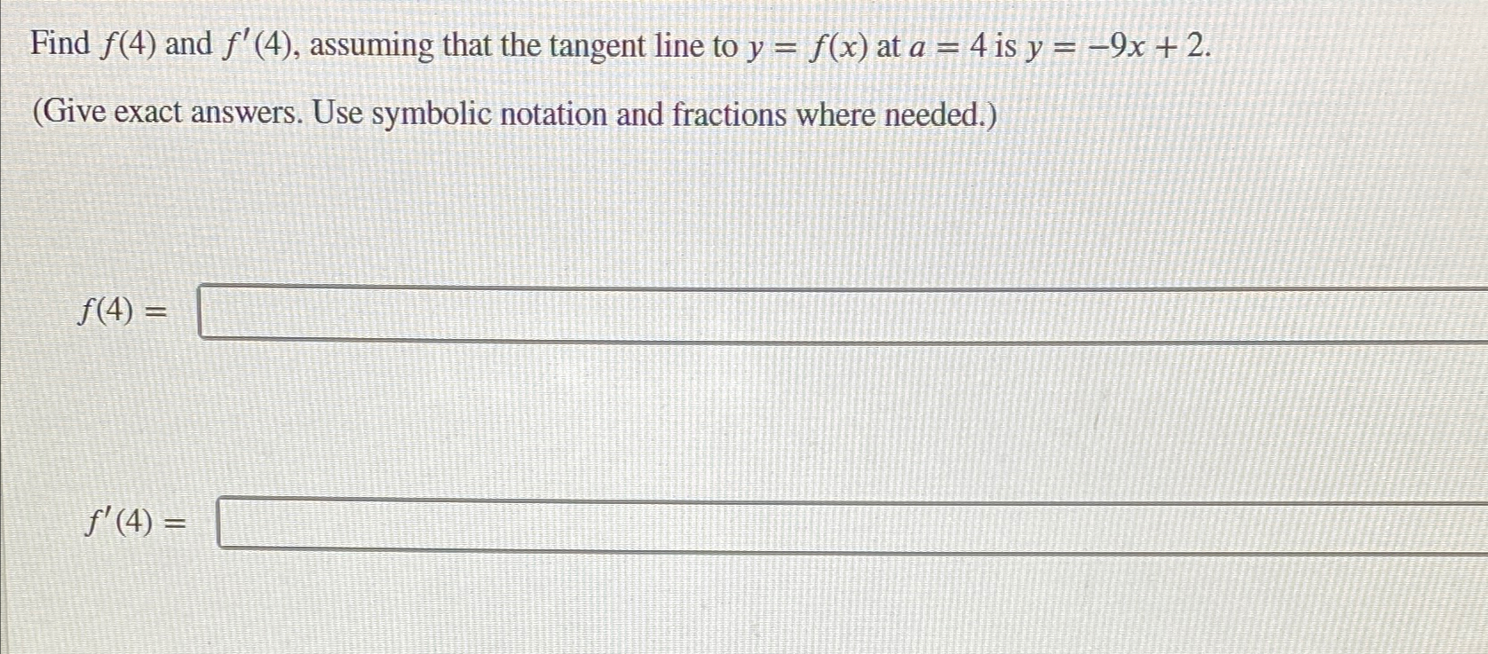 Solved Find f(4) ﻿and f'(4), ﻿assuming that the tangent line | Chegg.com