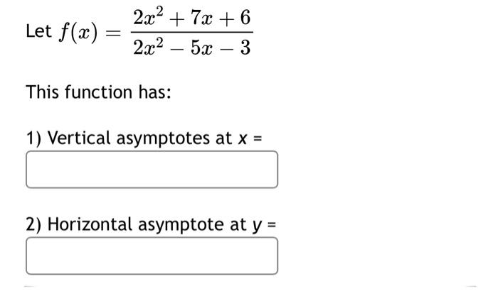 Solved Let F X 2x2−5x−32x2 7x 6 This Function Has 1