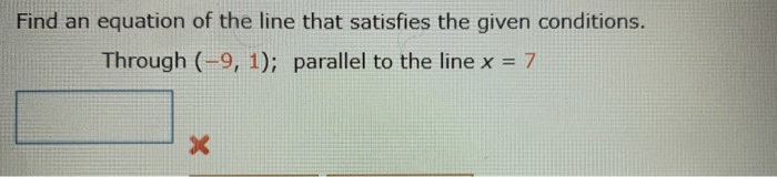 Solved Find an equation of the line that satisfies the given | Chegg.com